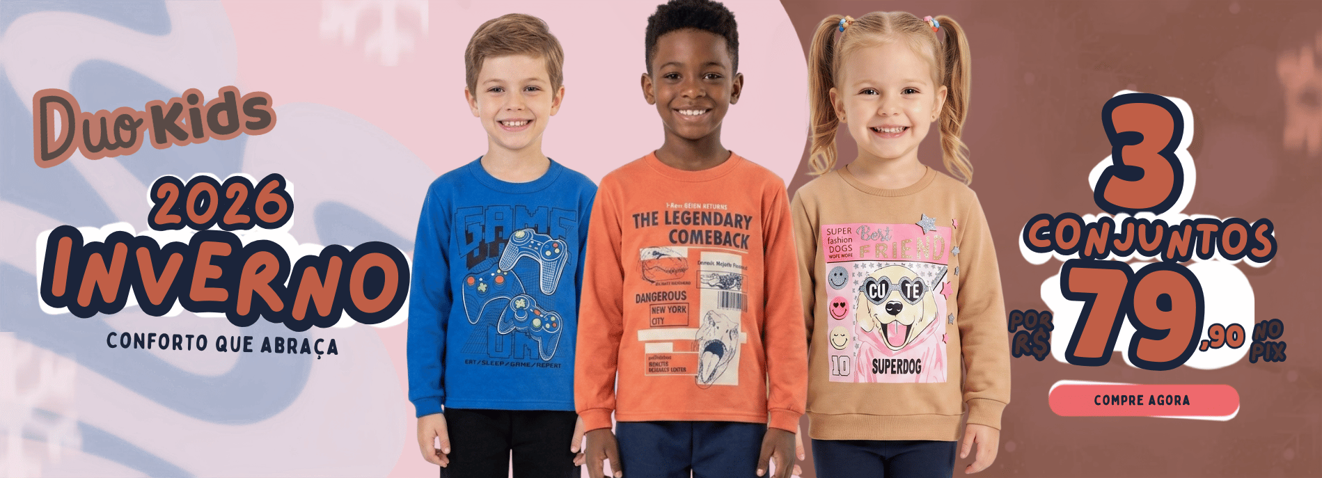 Duo Kids Inverno 2026 — 3 conjuntos por R$ 79,90 no PIX